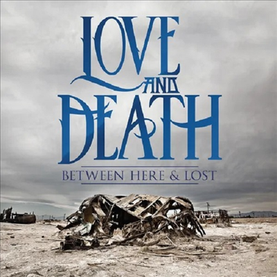 Love And Death - Between Here &amp; Lost (10th Anniversary Edition)(CD)