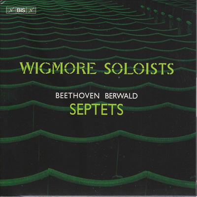 베토벤 &amp; 베르발트: 칠중주 (Beethoven &amp; Berwald: Septets) (SACD Hybrid) - Wigmore Soloists