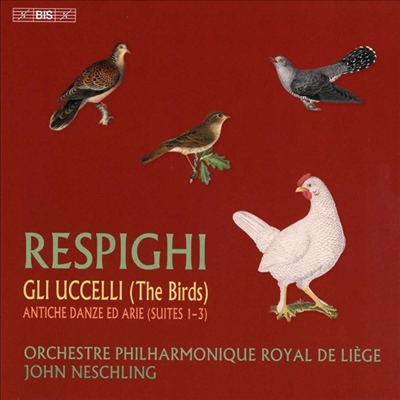 레스피기: 새 & 류트를 위한 옛 무곡과 아리아 (Respighi: The Birds & Ancient Dances And Airs) (SACD Hybrid) - John Neschling