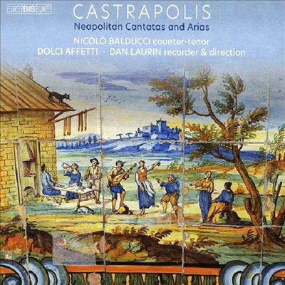 18세기 나폴리의 칸타타와 아리아 (Castrapolis: Neapolitan Cantatas and Arias) (SACD Hybrid) - Nicolo Balducci