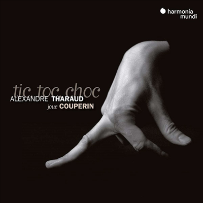 쿠프랭: 클라브생 모음집 (Tic Toc Choc - Couperin: Pieces De Clavecin)(CD) - Alexandre Tharaud
