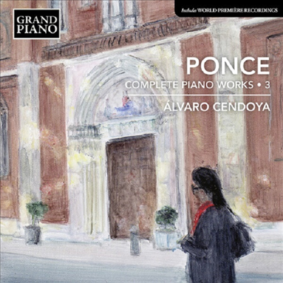 폰세: 피아노 작품 3집 (Ponce: Piano Works Vol.3)(CD) - Alvaro Cendoya