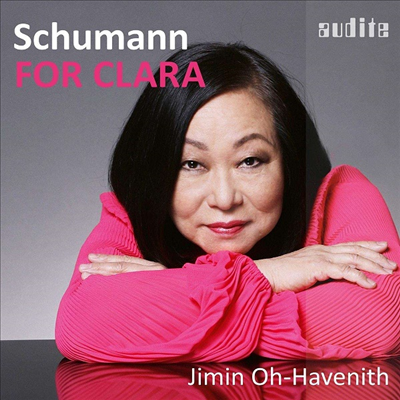 클라라를 위하여 - 슈만: 피아노 소나타 1번 & 환상곡 (For Clara - Schumann: Piano Sonata No.1 & Fantasie Op.17)(CD) - Jimin Oh-Havenith