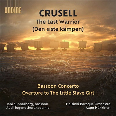 크루셀: 라스트 워리어 &amp; 바순 협주곡 (Crusell: The Last Warrior &amp; Bassoon Concerto)(CD) - Aapo Hakkinen