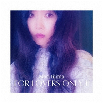 Iijima Mari (이이지마 마리) - For Lovers Only II (CD)