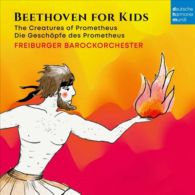 어린이를 위한 베토벤 - 프로메테우스의 창조물 (Beethoven: Die Geschopfe Des Prometheus Op.43)(영독어 해설)(CD) - Freiburger Barockorchester