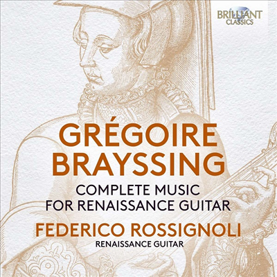르네상스 기타 작품집 - 브레싱: 기타를 위한 작곡집(Brayssing: Complete Music For Renaissance Guitar)(CD) - Federico Rossignoli