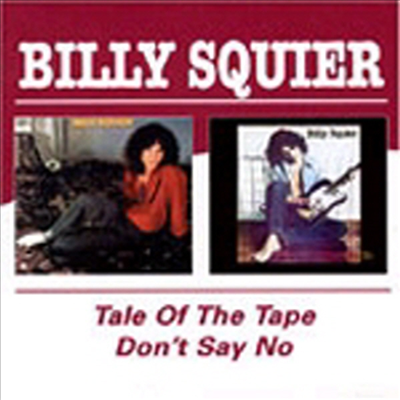 Billy Squier - Tale Of The Tape:Don&#39;t Say No (CD)