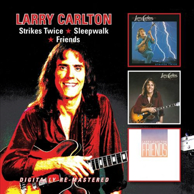 Larry Carlton - Strikes Twice/Sleepwalk/Friends (Remastered)(2CD)