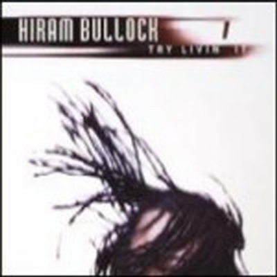 Hiram Bullock - Try Livin' It (CD)