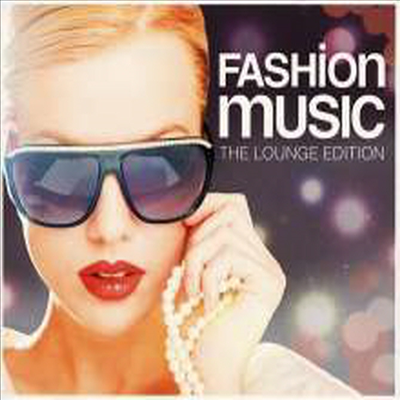 Various Artists - Fashion Music: The Lounge Edition (4CD Box Set)(Digipack)