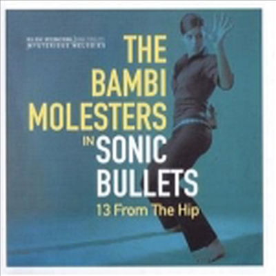 Bambi Molesters - Sonic Bullets-13 From The Hip (CD)