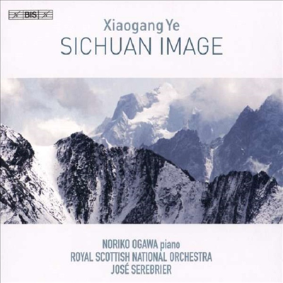 예 샤오강: 쓰촨성의 영상 &amp; 생명의 협주곡 (iaogang Ye: Sichuan Image &amp; Concerto Of Life) (SACD Hybrid) - Jose Serebrier