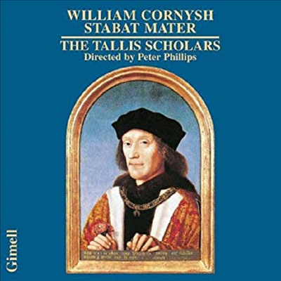 윌리엄 코르니쉬 : 스타바트 마테르 (William Cornysh : Stabat Mater)(CD) - Peter Phillips