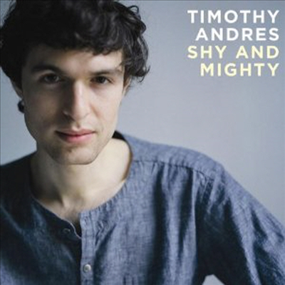 Shy &amp; Mighty (CD) - Timothy Andres