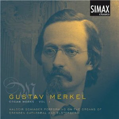 구스타프 메르켈 : 오르간 작품 1집 (Merkel : Organ Works Volume I)(CD) - Halgeir Schiager