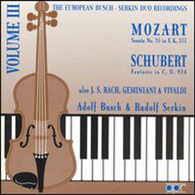 유로피안 부쉬-세르킨 듀오 레코딩 3권 (European Busch-Serkin Duo Recordings Vol.3 - Bach, Schubert, Mozart and others)(CD) - Adolf Busch