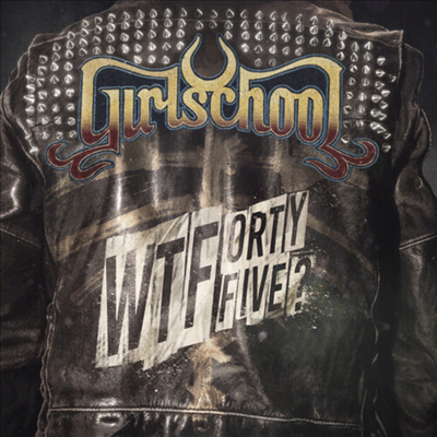 Girlschool - WTFortyfive? (CD)