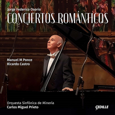 카스트로 &amp; 퐁세: 피아노 협주곡 (Conciertos Romanticos - Castro &amp; Ponce: Piano Concertos)(CD) - Jorge Federico Osorio