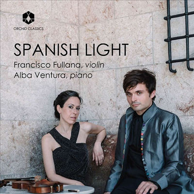 스페인의 밤 - 바이올린과 피아노를 위한 작품집 (Spanish Light - Works for Violin and Piano)(CD) - Francisco Fullana
