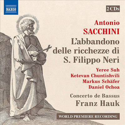 사치니: 세속의 부유함을 버린 성 필립보 네리 (Sacchini: L&#39;abbandono delle ricchezze di S. Filippo Neri) (2CD) - Franz Hauk