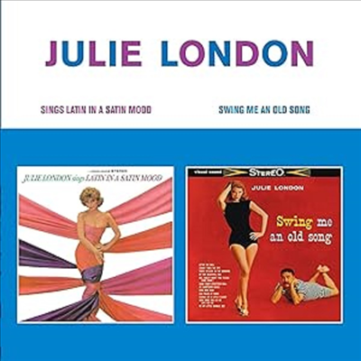 Julie London - Sings Latin In A Satin Mood + Swing Me An Old Song (Remastered)(2 On 1CD)(CD)