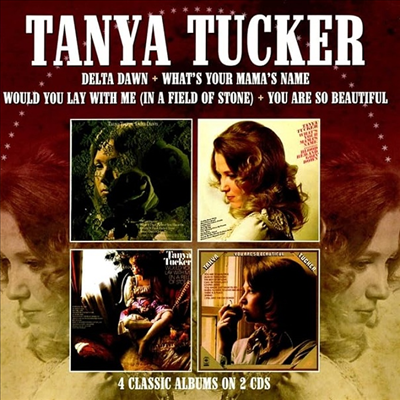 Tanya Tucker - Delta Dawn/Whats Your Mamas Name/Would You Lay With Me (In A Field Of Stone)/You Are So Beautiful (4 On 2CD)