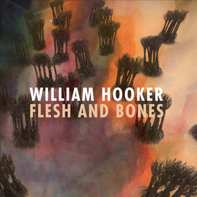 William Hooker - Flesh And Bones (Digipack)(CD)