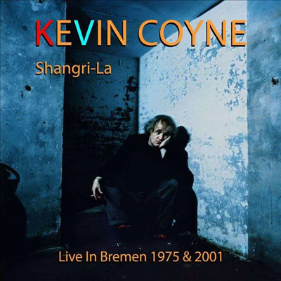 Kevin Coyne - Shangri-la: Live In Bremen 1975 & 2001 (2CD)