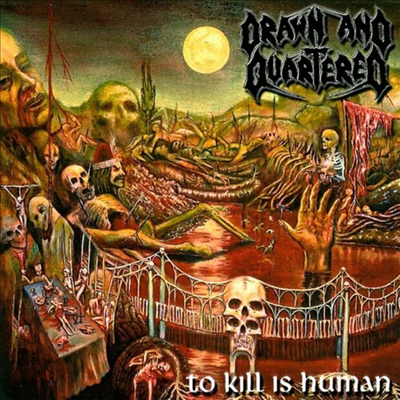 Drawn & Quartered - To Kill Is Human (CD)