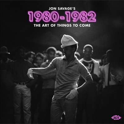 Various Artists - Jon Savage&#39;s 1980 - 1982: The Art Of Things To Come (2CD)