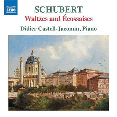 슈베르트 : 피아노를 위한 무곡집 (Schubert: Waltzes and Ecossaises)(CD) - Didier Castell-Jacomin