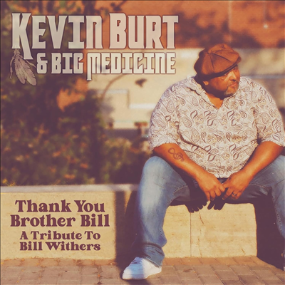 Kevin Burt & Big Medicine - Thank You Brother Bill: A Tribute To Bill Withers (Digipack)(CD)