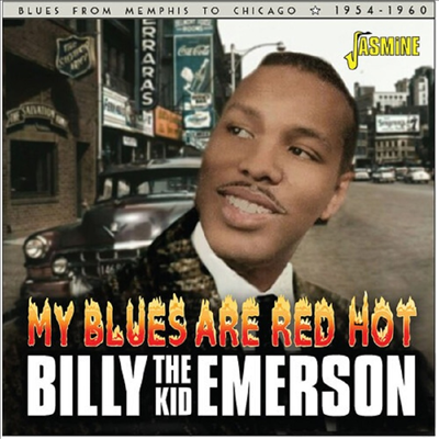 Billy The Kid Emerson - My Blues Are Red Hot: Blues From Memphis To Chicag (CD)