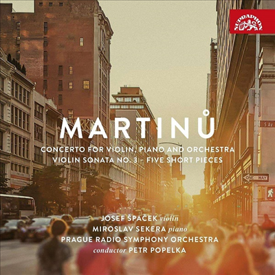 마르티누: 바이올린과 피아노를 위한 협주곡 & 바이올린 소나타 3번 (Martinu: Concerto for Violin and Piano & Violin Sonata No.3)(CD) - Petr Popelka