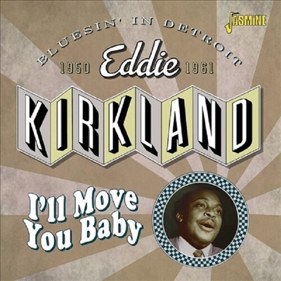 Eddie Kirkland - I'll Move You Baby: Bluesin In Detroit 1950-1961 (CD)