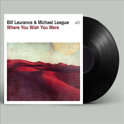 Bill Laurance - Where You Wish You Were (180g LP)