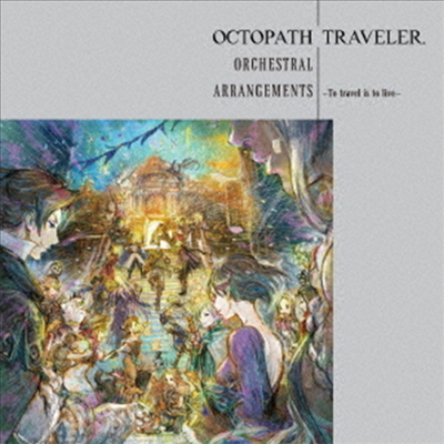 Nishiki Yasunori (니시키 야스노리) - Octopath Traveler (옥토패스 트래블러) Orchestral Arrangements -To Travel Is To Live- (CD)