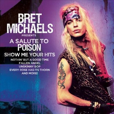 Bret Michaels - A Salute To Poison - Show Me Your Hits (Reissue)(CD)