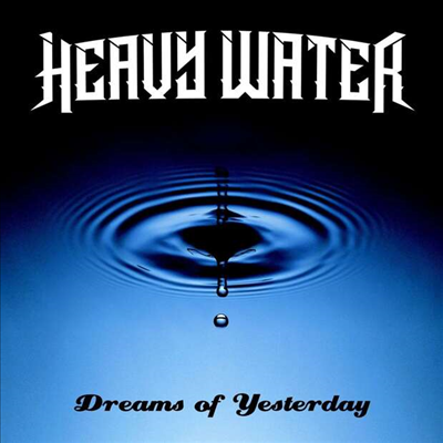 Heavy Water - Dreams Of Yesterday (CD)