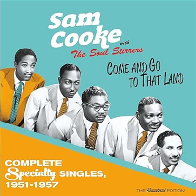 Sam Cooke &amp; The Soul Stirrers - Come And Go To That Land - Complete Specialty Singles 1951-1957 (CD)