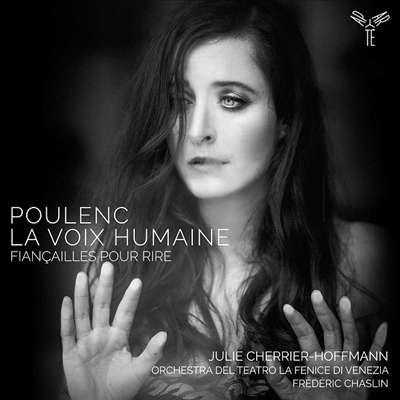 풀랑크: 인간의 목소리 &amp; 거짓 약혼식 (Poulenc: La Voix Humaine &amp; Fiancailles Pour)(CD) - Julie Cherrier-Hoffmann