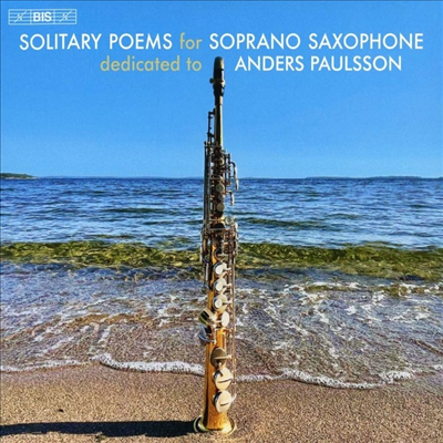 소프라노 색소폰을 위한 고독한 시 (Solitary Poems for Soprano Saxophone) (SACD Hybrid) - Anders Paulsson