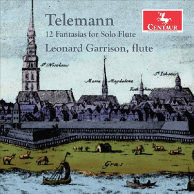 텔레만: 12개의 무반주 플루트 환상곡 (Telemann: 12 Fantasias for Solo Flute, TWV 40:2-13)(CD) - Leonard Garrison