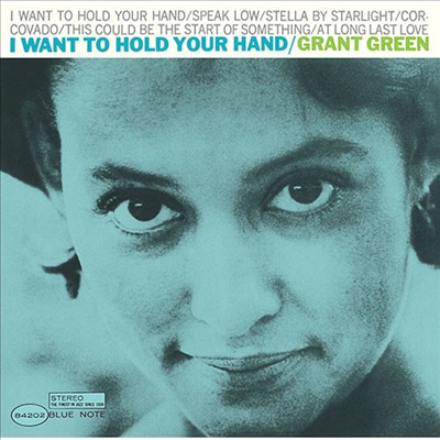 Grant Green - I Want To Hold Your Hand (Ltd. Ed)(UHQCD)(일본반)
