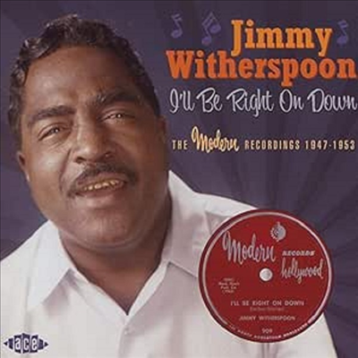 Jimmy Witherspoon - I'll Be Right On Down: The Modern Recordings 1947-1953 (CD)