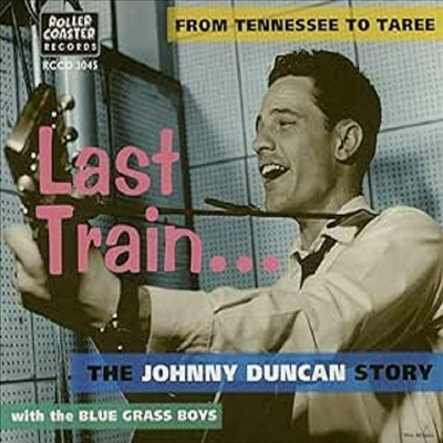 Johnny Duncan &amp; The Blue Grass Boys - Last Train .... from Tennessee to Taree (includes Last Train to San Fernando)(CD)