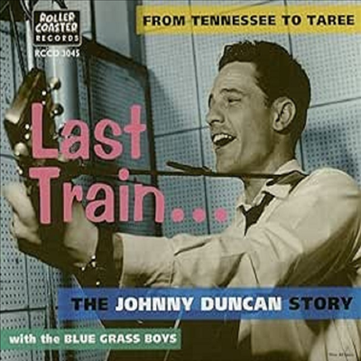 Johnny Duncan & The Blue Grass Boys - Last Train .... from Tennessee to Taree (includes Last Train to San Fernando)(CD)