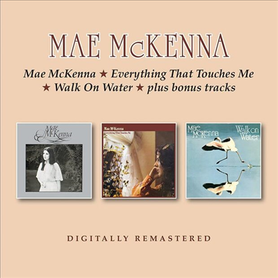 Mae Mckenna - Mae McKenna / Everything That Touches Me / Walk On Water (Remastered)(Bouns Tracks)(3 On 2CD)