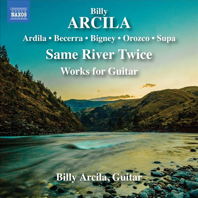삼라만상과 생의 흐름 - 기타로 써 내려간 자서전 (Same River Twice - Works for Guitar)(CD) - Billy Arcila